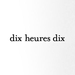 Dix heures dix